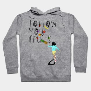 Follow your fruits Hoodie